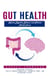 Gut Health: Restore Digestive Balance and Achieve Mental Focus (Mastering Digestive Health Through Probiotics, Fermented Foods, and Microbiome Science)