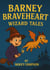 Barney Braveheart - Wizard Tales - Barney Braveheart, #2