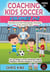 Coaching Kids Soccer - Volumes 1 & 2 - Coaching Kids Soccer
