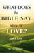 What Does the Bible Say About Love - What Does The Bible Say About, #2