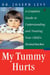 My Tummy Hurts - A Complete Guide to Understanding and Treating Your Child's Stomachaches