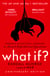 What If? - Serious Scientific Answers to Absurd Hypothetical Questions