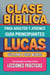 Clase Bíblica para Adultos y Jóvenes: Guía Principiantes — Lucas - Clase Bíblica Dominical Para Jóvenes y Adultos, #42