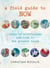 Field Guide to Now - Notes On Mindfulness And Life In The Present Tense