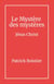 Le Mystère  des mystères - Jésus Christ