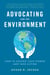 Advocating for the Environment - How to Gather Your Power and Take Action