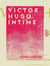 Victor Hugo intime - Mémoires, correspondances, documents inédits