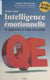 Testez votre intelligence émotionnelle et apprenez à vous en servir - QE, la fin du QI