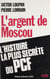 L'Argent de Moscou - L'histoire la plus secrète du PCF
