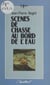 Scènes de chasse au bord de l'eau