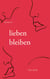 lieben bleiben - Roman