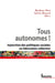 Tous autonomes! - Injonction des politiques sociales ou fabrication collective