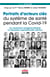 Portraits d’acteurs clés du système de santé pendant la Covid-19 - Du volontarisme managérial individuel à la dynamique organisationnelle collective