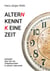 Altern kennt keine Zeit - Gedanken über Zeit und Zeitgelassenheit in unserer Lebenswelt