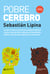 Pobre cerebro - Lo que la neurociencia nos propone pensar y hacer acerca de los efectos de la pobreza sobre el desarrollo cognitivo y emocional