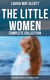 The Little Women - Complete Collection: Little Women, Good Wives, Little Men & Jo's Boys - The Beloved Classics of American Literature