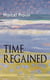 TIME REGAINED (Modern Classics Series) - Metaphysical Novel - Coming to a Full Circle (In Search of Lost Time)