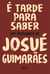 É tarde para saber