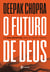 O futuro de Deus - Um guia espiritual para os novos tempos