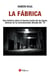 La Fábrica - Una historia sobre la heroica lucha de las bases obreras en la convulsionada década del `70