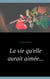 La vie qu'elle aurait aimée...