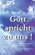 Gott spricht zu uns! - Mit Hilfe eines Mediums erklärt Gott uns die Welt und die Welt dahinter