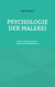 Psychologie der Malerei - Theorie der Kreativität und Theorie der Bildrezeption
