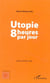 Utopie 8 heures par jour