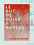 Le Duc de Guise à Naples - Mémoires sur les révolutions de ce royaume en 1647 et 1648