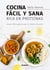 Cocina fácil y sana rica en proteínas - Recetas 100% vegetales para vivir fuerte y consciente