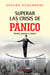 Superar las crisis de panico - Sentir, pensar y hacer. Como hacer frente a la ansiedad del nuevo milenio