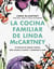 La cocina familiar de Linda McCartney - 90 Recetas de origen vegetal para salvar el planeta y alimentar el alma