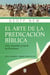 El arte de la predicación bíblica - Vivir, escuchar y narrar las Escrituras