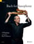 Bach for Saxophone - 3 Partitas - BWV 1002, BWV 1004, BWV 1006