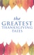 The Greatest Thanksgiving Tales - How We Kept Thanksgiving at Oldtown, Two Thanksgiving Day Gentlemen, The Master of the Harvest, Three Thanksgivings, Ezra's Thanksgivin' Out West, A Wolfville Thanksgiving...