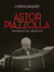 Astor Piazzolla - Abanderado del Libertango