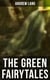 The Green Fairytales - 42 Traditional Stories & Fairly Tales