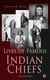 Lives of Famous Indian Chiefs (Illustrated Edition) - From Cofachiqui, the Indian Princess and Powhatan - to Chief Joseph and Geronimo
