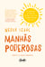 Manhãs Poderosas - 25 minutos de hábitos matinais que vão transformar sua vida