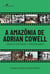 A Amazônia de Adrian Cowell - Legado de resistências e territorialidades