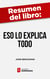 Resumen del libro "Eso lo explica Todo" de John Brockman - Ideas bellas, profundas y elegantes sobre cómo funciona el mundo