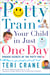 Potty Train Your Child in Just One Day - Proven Secrets of the Potty Pro