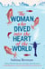 The Woman Who Dived into the Heart of the World