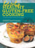 Hot and Hip Healthy Gluten-Free Cooking - 75 Healthy Recipes to Spice Up Your Kitchen