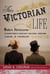 This Victorian Life - Modern Adventures in Nineteenth-Century Culture, Cooking, Fashion, and Technology