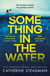 Something in the Water - The Gripping Reese Witherspoon Book Club Pick!