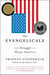 The Evangelicals - The Struggle to Shape America