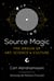Source Magic - The Origin of Art, Science, and Culture