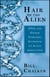 Hair of the Alien - DNA and Other Forensic Evidence of Alien Abductions