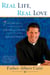 Real Life, Real Love - 7 Paths to a Strong & Lasting Relationship
